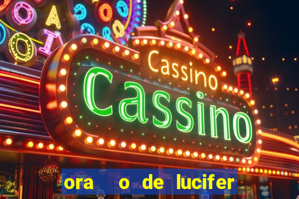 ora  o de lucifer para ganhar na mega sena